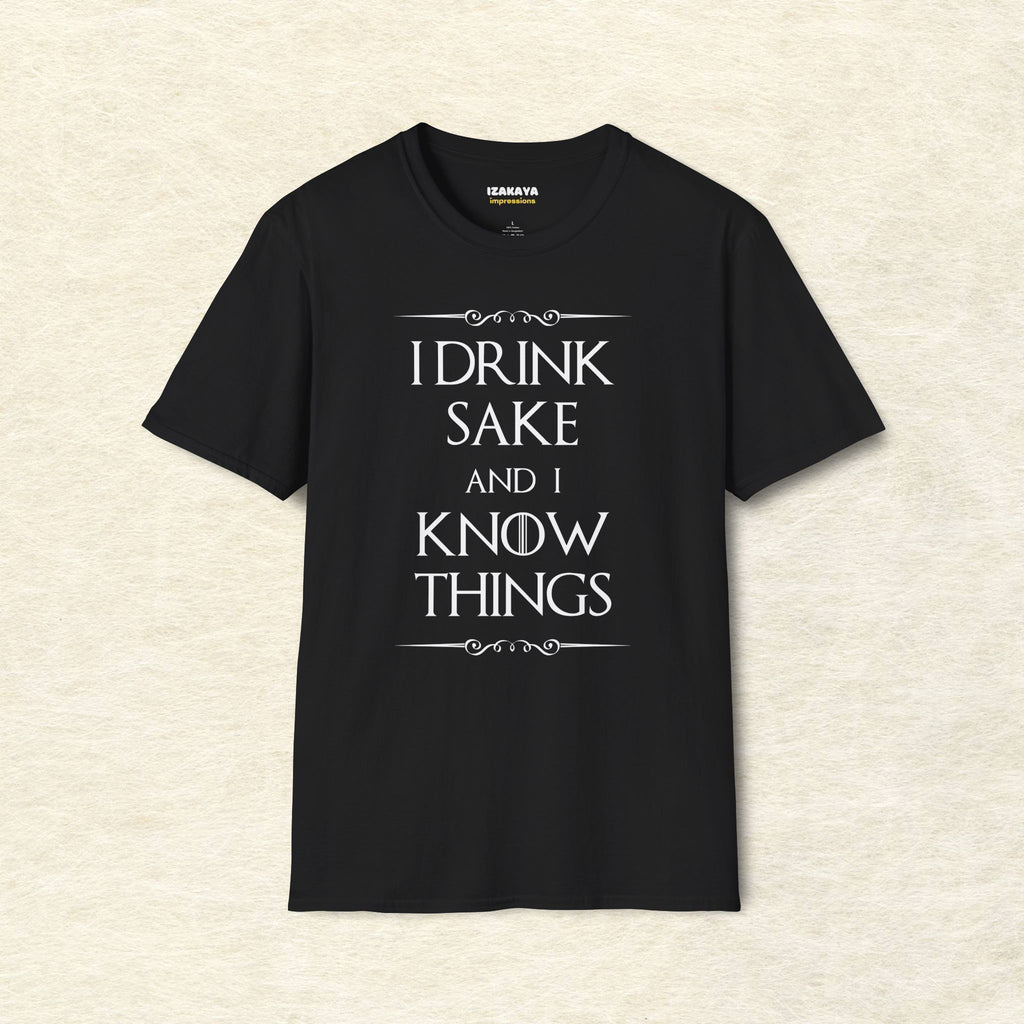 I Drink Sake and I Know Things T-Shirt
