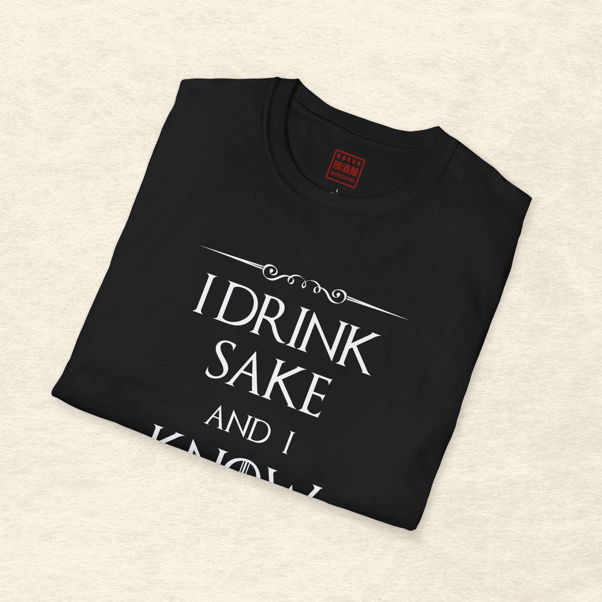 I Drink Sake and I Know Things T-Shirt