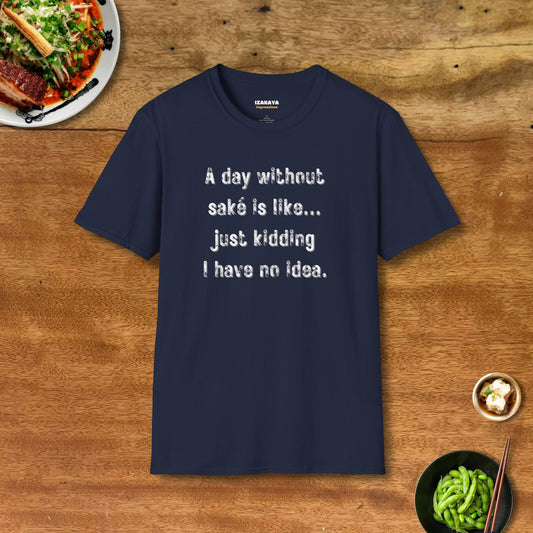A Day Without Saké T-Shirt