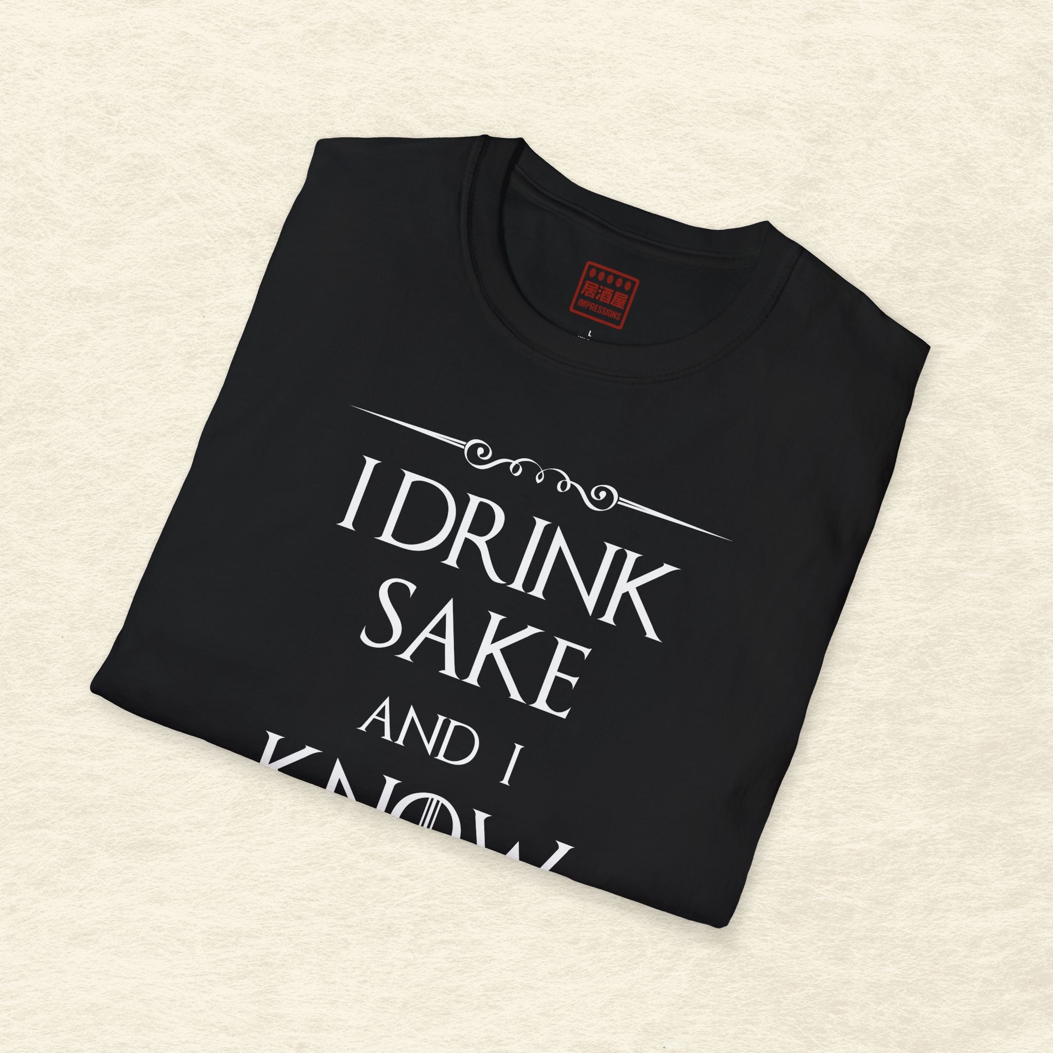 I Drink Sake and I Know Things T-Shirt