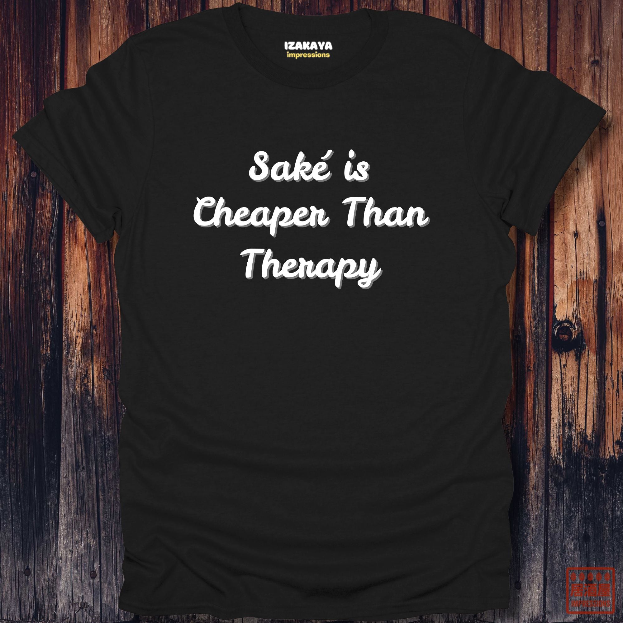 Saké Is Cheaper Than Therapy T-Shirt