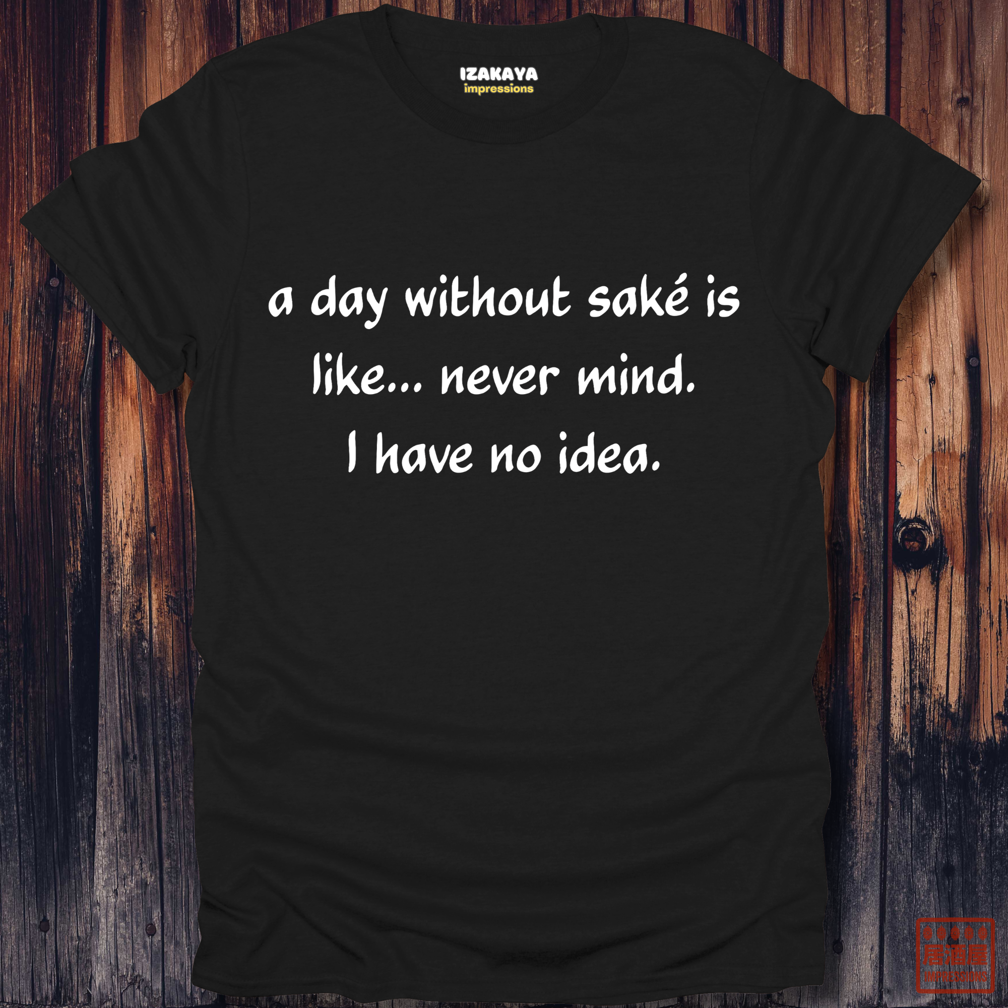 A Day Without Saké T-Shirt