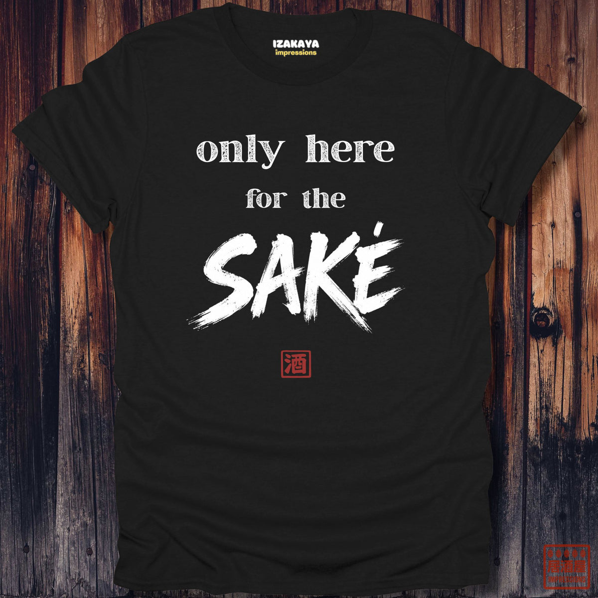Only Here for the Sake T-Shirt
