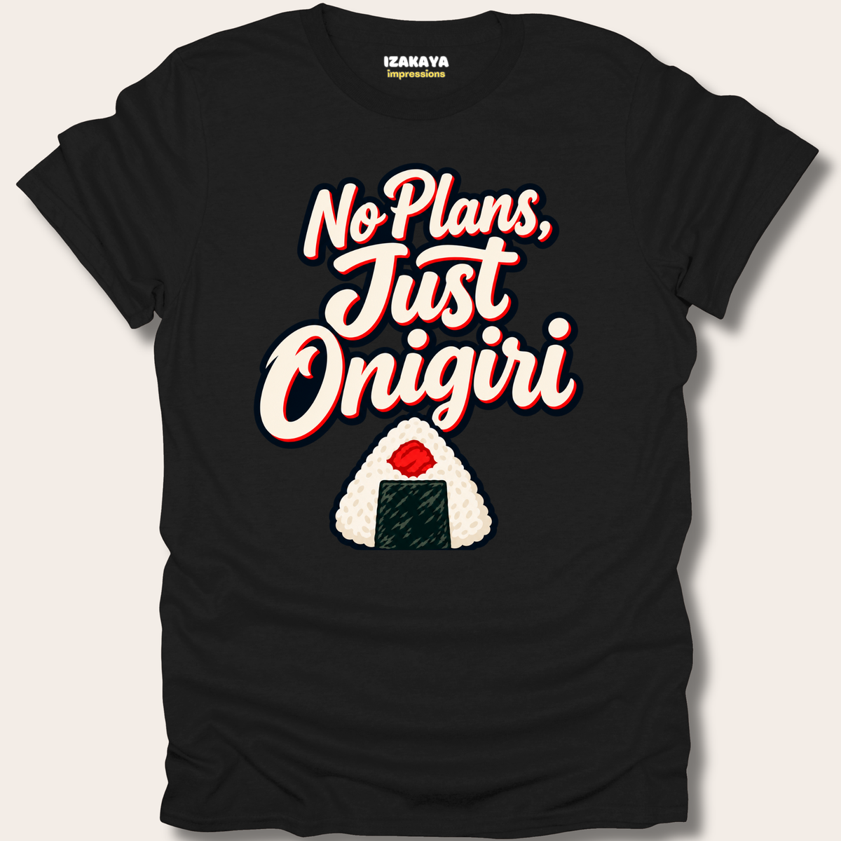 No Plans, Just Onigiri Tee