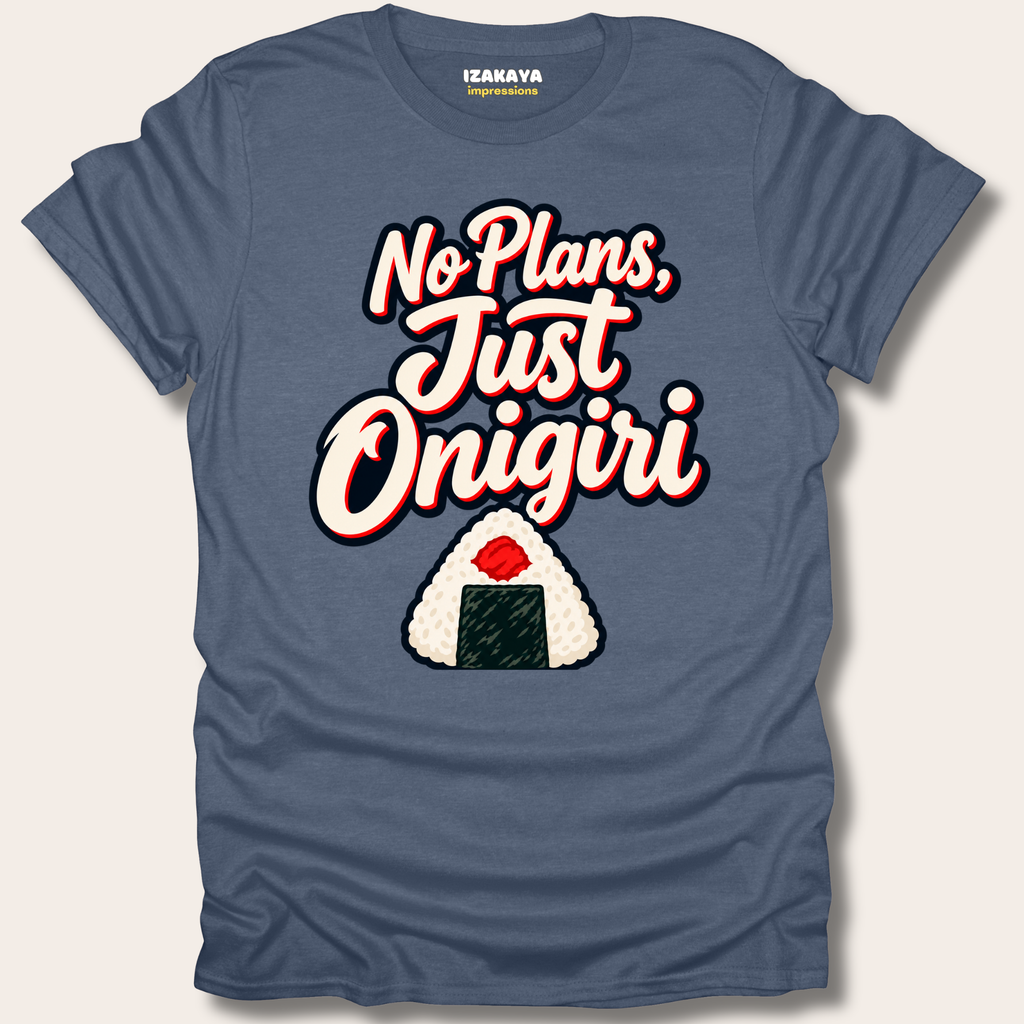 No Plans, Just Onigiri Tee