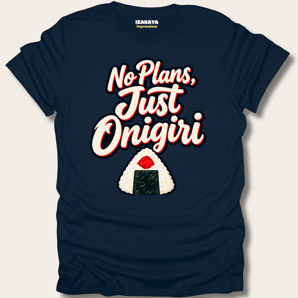 No Plans, Just Onigiri Tee
