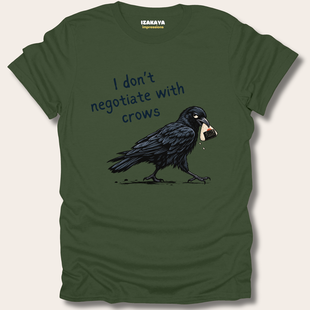 I Don't Negotiate With Crows Tee
