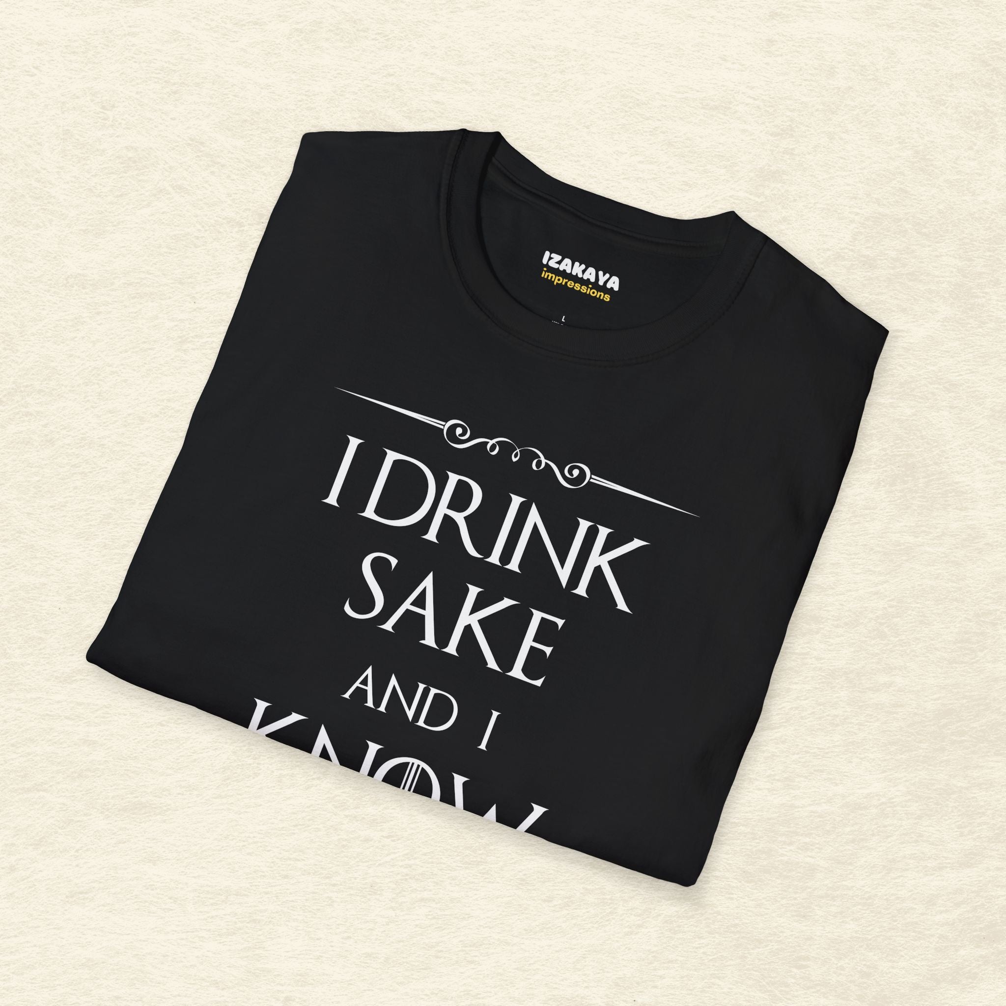 I Drink Sake and I Know Things T-Shirt